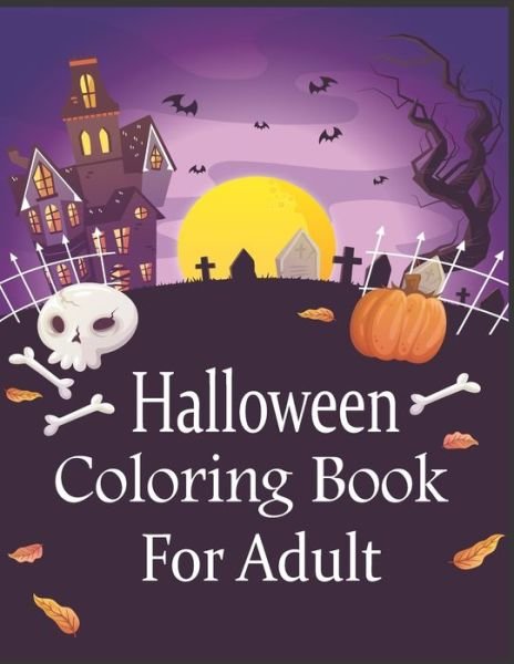 Halloween Coloring Book for Adult: Creepy Pumpkins, Scary Monsters, Spooky Creatures, Vampires, Witches. Easy Large Prints for Family Fun and Stress Relief - Nr Grate Press - Books - Independently Published - 9798462513916 - August 23, 2021