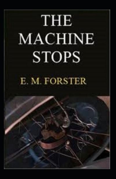 The Machine Stops Illustrated - E M Forster - Books - Independently Published - 9798464238916 - August 25, 2021