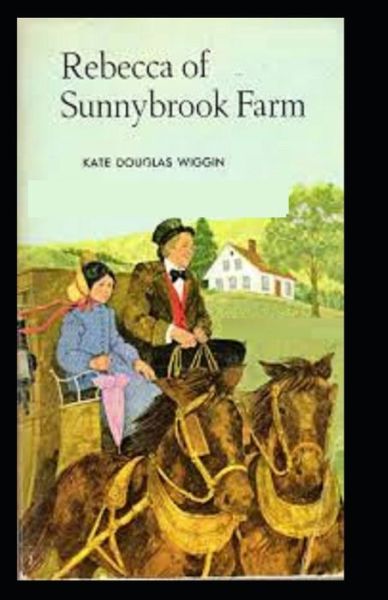 Rebecca of Sunnybrook Farm - Kate Douglas Wiggin - Książki - Independently Published - 9798511480916 - 28 maja 2021