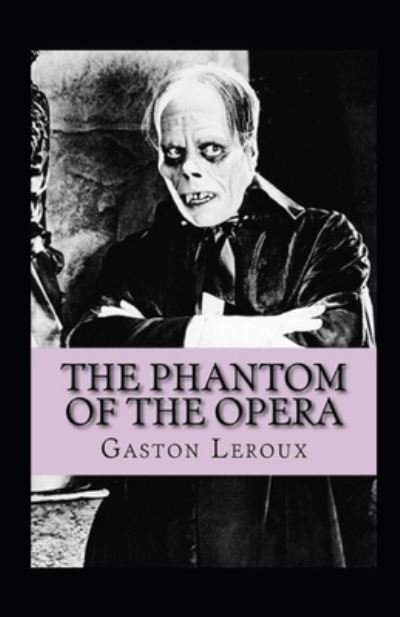 Cover for Gaston LeRoux · The Phantom of the Opera Annotated (Paperback Bog) (2021)
