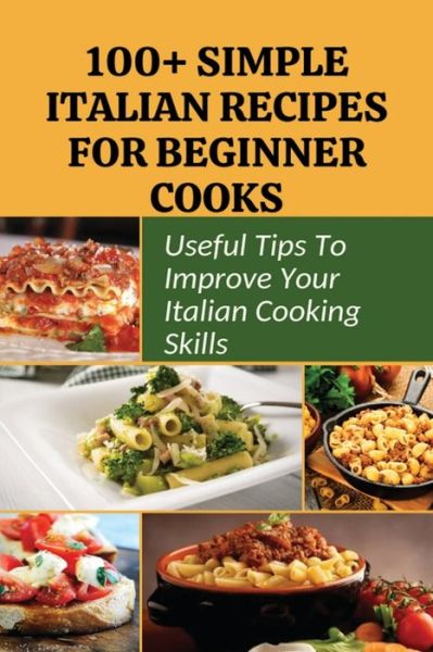 Cover for Hisako Wuerz · 100+ Simple Italian Recipes For Beginner Cooks (Taschenbuch) (2021)