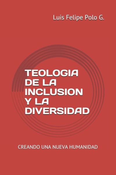 Cover for Luis Felipe Polo G · Teologia de la Inclusion Y La Diversidad (Paperback Book) (2020)