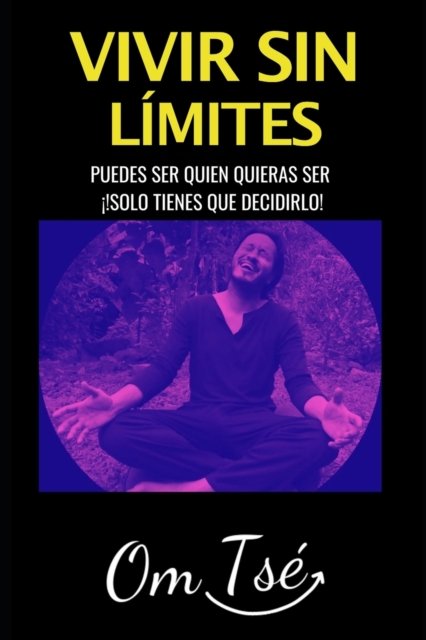 Cover for Om Tse · Vivir Sin Limites (Paperback Bog) (2018)