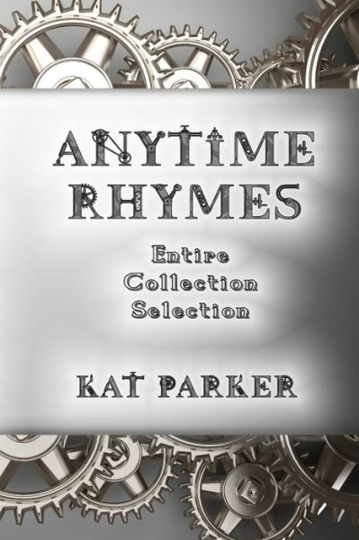 Anytime Rhymes - Kat Parker - Books - Independently Published - 9798606335916 - January 29, 2020