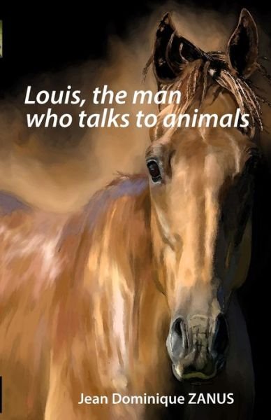 Jean Dominique Zanus · Louis, the man who talks to animals (Paperback Book) (2020)