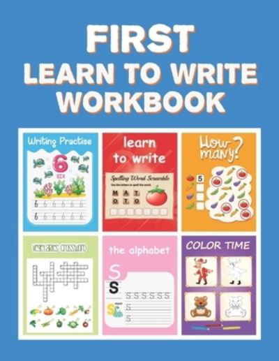 First Learn to Write Workbook: Practice for Kids with Pen Control, Line Tracing, Letters, and More! (Kids coloring activity books) - Crystal Radke - Books - Independently Published - 9798648001916 - May 22, 2020