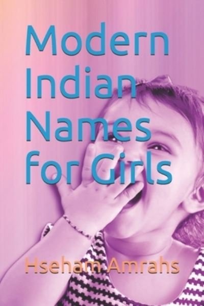 Cover for Hseham Amrahs · Modern Indian Names for Girls (Paperback Book) (2020)