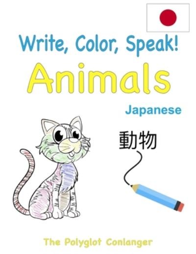 Cover for The Polyglot Conlanger · Write, Color, Speak! Animals - Japanese (Paperback Book) (2020)