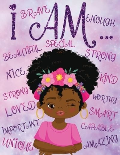 Cover for Aaliyah Wilson · I Am: Positive Affirmations for Kids Self-Esteem and Confidence Coloring Book for Girls Diversity Books for Kids (Paperback Book) (2020)