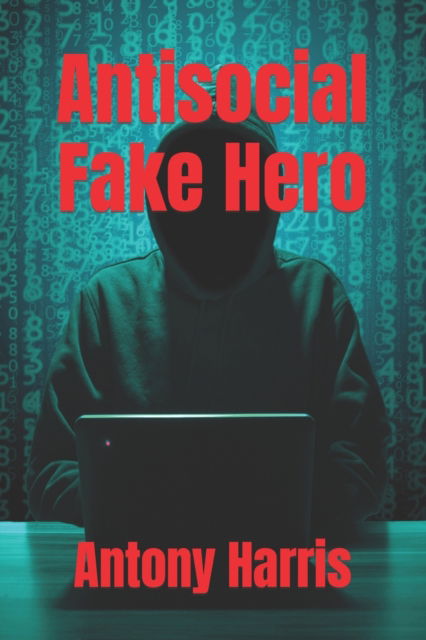 Cover for Antony Harris · Antisocial Fake Hero (Paperback Book) (2020)