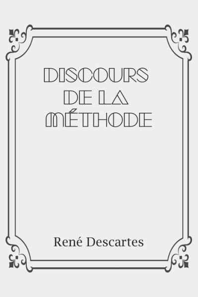 Discours de la methode - Descartes - Livros - Independently Published - 9798666764916 - 16 de julho de 2020