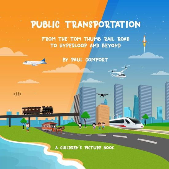 Cover for Paul Comfort · Public Transportation: From the Tom Thumb Railroad to Hyperloop and Beyond - Children's Books (Paperback Book) (2020)