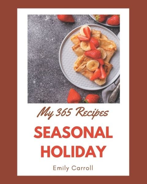 Cover for Emily Carroll · My 365 Seasonal Holiday Recipes (Pocketbok) (2020)