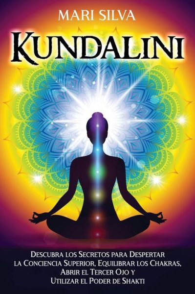 Kundalini - Mari Silva - Kirjat - Independently Published - 9798717781916 - lauantai 6. maaliskuuta 2021