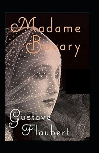 Madame Bovary Illustrated - Gustave Flaubert - Kirjat - Independently Published - 9798747874916 - maanantai 3. toukokuuta 2021