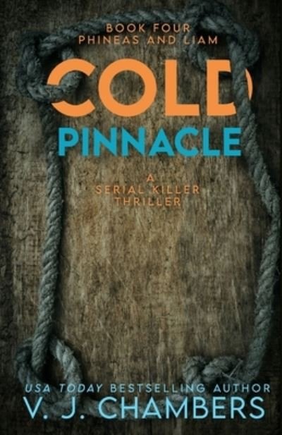 Cover for V J Chambers · Cold Pinnacle: a serial killer thriller - Phineas and Liam (Paperback Bog) (2022)