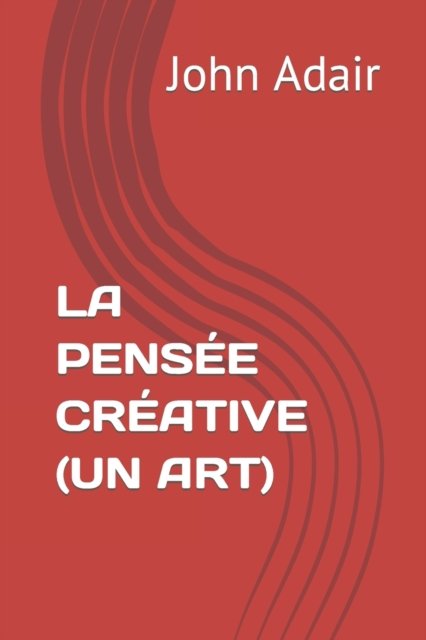 Cover for John Adair · La Pensee Creative (Un Art) (Paperback Book) (2022)