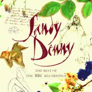 The Best Of The BBC Recordings - Sandy Denny - Musik - ISLAND - 0600753064917 - 3. april 2008