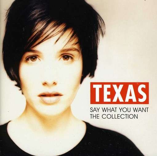 Say What You Want: The Collection - Texas - Musiikki - Spectrum - 0600753390917 - tiistai 3. heinäkuuta 2012