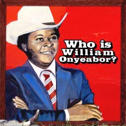 Cover for William Onyeabor · World Psychedelic Classics 5: Who Is William Onyeabor? (LP) (2013)