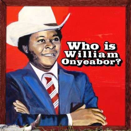 Cover for William Onyeabor · World Psychedelic Classics 5: Who Is William Onyeabor? (LP) (2013)