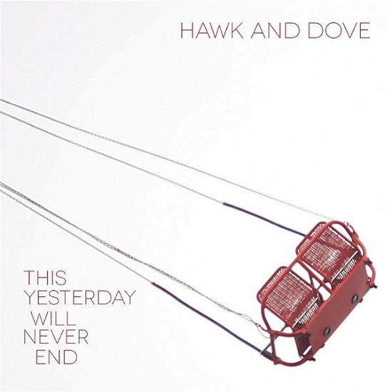 Cover for Hawks &amp; Doves · This Yesterday Will Never End (CD) (2013)
