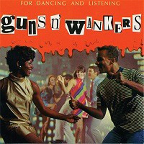 For Dancing And Listening - Guns 'n' Wankers - Musikk - FAT WRECK CHORDS - 0751097051917 - 5. mars 2021
