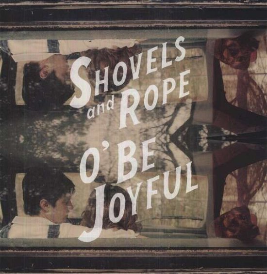 Cover for Shovels &amp; Rope · O' Be Joyful (LP) (2020)