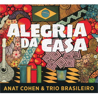 Alegria Da Casa - Anat Cohen - Musiikki - ALTERNATIF - 0896434001917 - perjantai 24. marraskuuta 2017