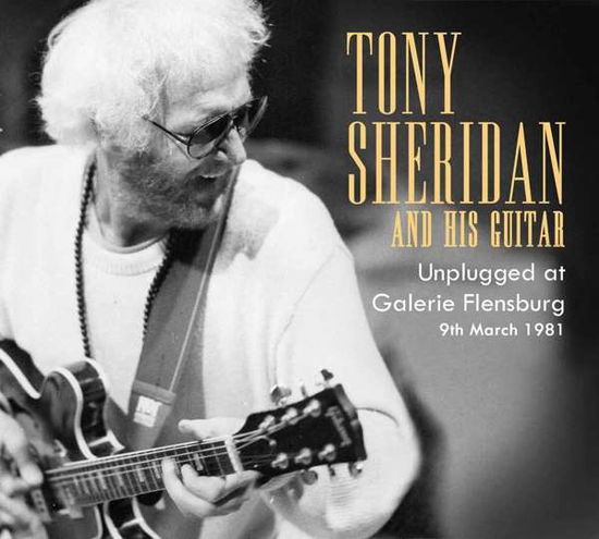 Unplugged At Gallery Flensburg - Tony Sheridan - Muziek - SIREENA - 4260182981917 - 11 april 2019