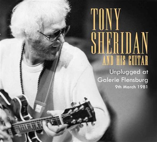 Cover for Tony Sheridan · Unplugged at Galerie Flensburg 1981 (CD) (2019)