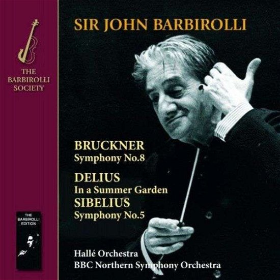 Cover for John -Sir- Barbirolli · Bruckner; Symphony No. 8; Sibelius: Symphony No.5; Delius: In A Summer Garden (CD) (2018)