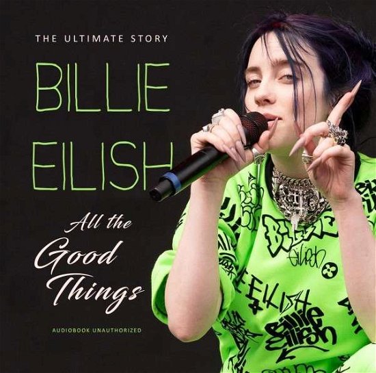 Cover for Billie Eilish - All the Good Things - Unauthorized (CD) (2020)