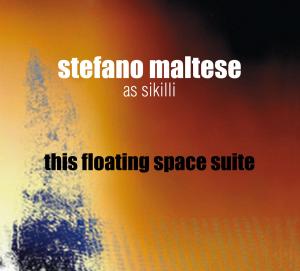 Maltese,stefano / Sikilli · This Floating Space Suite (CD) (2009)