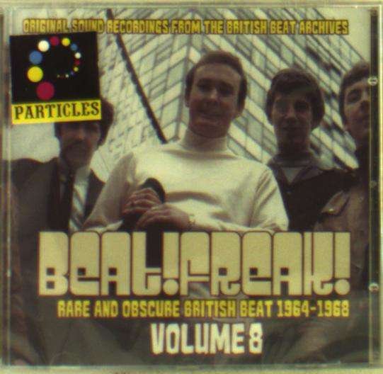 Beat! Freak! Volume 8 - Rare and Obscure British Beat 1964 - 1968 - Beatfreak 8: Rare & Obscure British Beat / Various - Musiikki - PARTICLES - 8690116408917 - perjantai 24. marraskuuta 2017