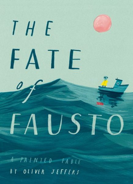 Cover for Oliver Jeffers · The Fate of Fausto (Hardcover bog) (2019)