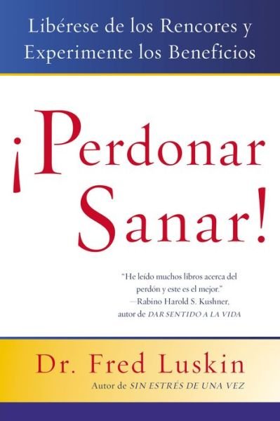 Cover for Fred Luskin · Perdonar Es Sanar!: Liberese de los Rencores y Experimente los Beneficios (Pocketbok) (2006)