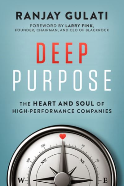 Cover for Ranjay Gulati · Deep Purpose: The Heart and Soul of High-Performance Companies (Hardcover Book) (2022)