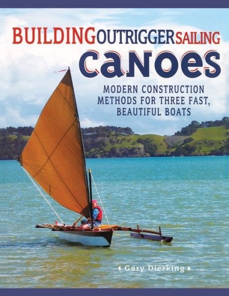 Cover for Gary Dierking · Building Outrigger Sailing Canoes (Paperback Book) [Ed edition] (2007)