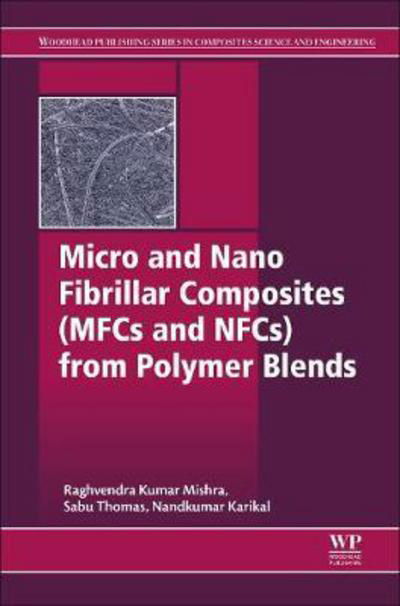 Cover for Sabu Thomas · Micro and Nano Fibrillar Composites (MFCs and NFCs) from Polymer Blends - Woodhead Publishing Series in Composites Science and Engineering (Paperback Book) (2017)