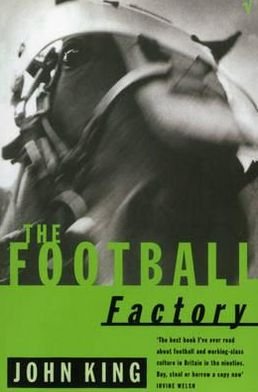 The Football Factory - The Football Factory Trilogy - John King - Books - Vintage Publishing - 9780099731917 - May 1, 1997
