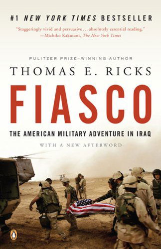 Cover for Thomas E. Ricks · Fiasco: the American Military Adventure in Iraq, 2003 to 2005 (Paperback Book) [Reprint edition] (2007)