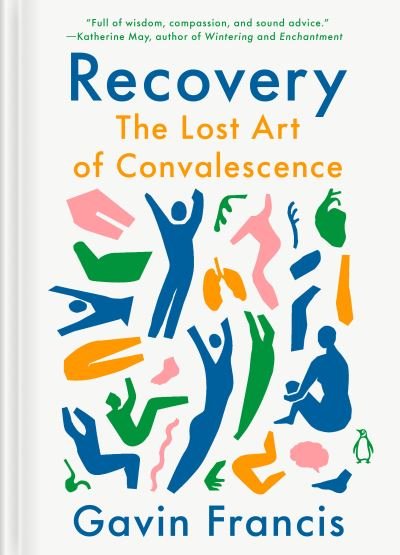 Recovery - Gavin Francis - Livres - Penguin Books, Limited - 9780143137917 - 5 septembre 2023