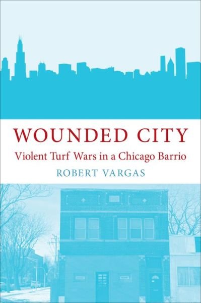 Cover for Vargas · Wounded City: Violent Turf Wars in a Chicago Barrio (Pocketbok) (2016)