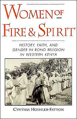 Women of Fire and Spirit: Faith, History, and Gender in Roho Religion in Western Kenya - Hoehler-Fatton, Cynthia (Lecturer in Afro-American and African Studies, Lecturer in Afro-American and African Studies, University of Virginia) - Libros - Oxford University Press Inc - 9780195097917 - 15 de agosto de 1996