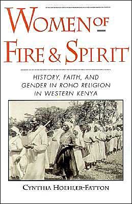 Cover for Hoehler-Fatton, Cynthia (Lecturer in Afro-American and African Studies, Lecturer in Afro-American and African Studies, University of Virginia) · Women of Fire and Spirit: Faith, History, and Gender in Roho Religion in Western Kenya (Paperback Book) (1996)