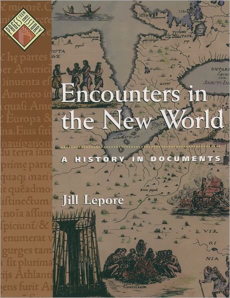 Cover for Lepore, Jill (Associate Professor of History and American Studies, Associate Professor of History and American Studies, Harvard University) · Encounters in the New World: A History in Documents - Pages from History (Pocketbok) (2009)