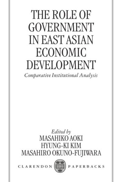 The Role of Government in East Asian Economic Development: Comparative Institutional Analysis - Aoki - Libros - Oxford University Press - 9780198294917 - 6 de agosto de 1998