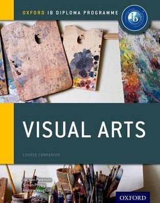 Oxford IB Diploma Programme: Visual Arts Course Companion - Oxford IB Diploma Programme - Jayson Paterson - Libros - Oxford University Press - 9780198377917 - 16 de febrero de 2017