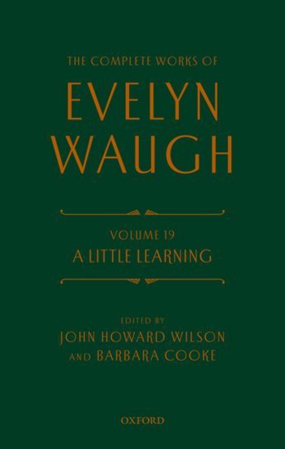 The Complete Works of Evelyn Waugh: A Little Learning: Volume 19 - The Complete Works of Evelyn Waugh - Evelyn Waugh - Bøker - Oxford University Press - 9780198702917 - 14. september 2017